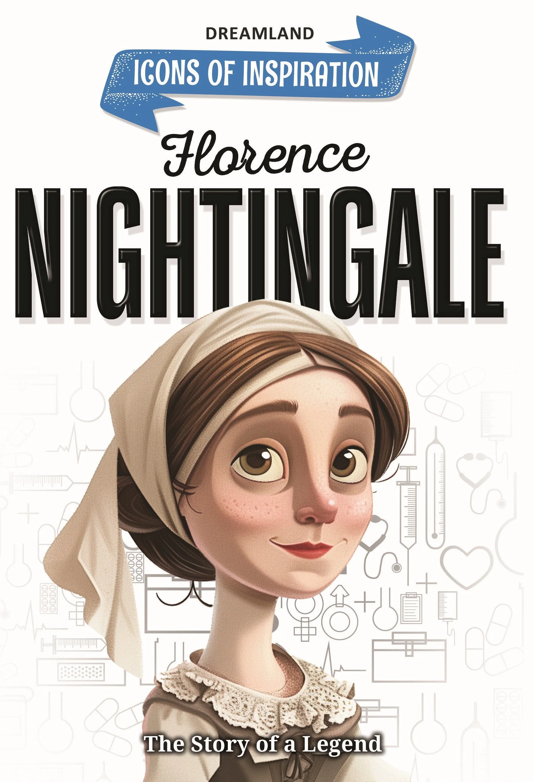Florence Nightingale Icons of Inspiration  Illustrated Biography for Kids Age 6 - 12 Years